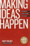 Making Ideas Happen: Overcoming the Obstacles Between Vision and Reality Making Ideas Happen